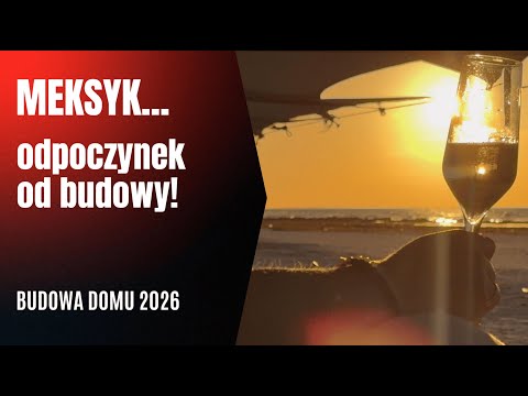 Wakacje od budowy domu – jak odpoczynek w Meksyku naładował mi baterie